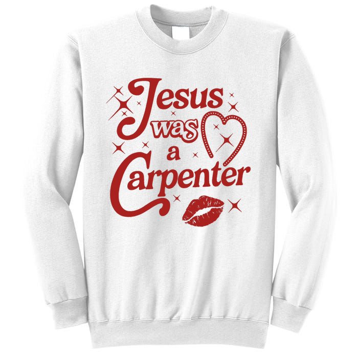 Jesus Was A Carpenter Christian Jesus Sayings Sweatshirt