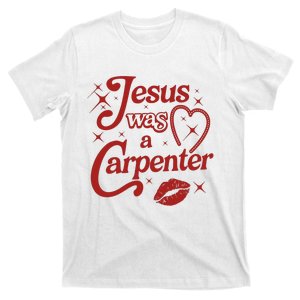 Jesus Was A Carpenter Christian Jesus Sayings T-Shirt