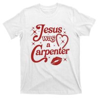 Jesus Was A Carpenter Christian Jesus Sayings T-Shirt