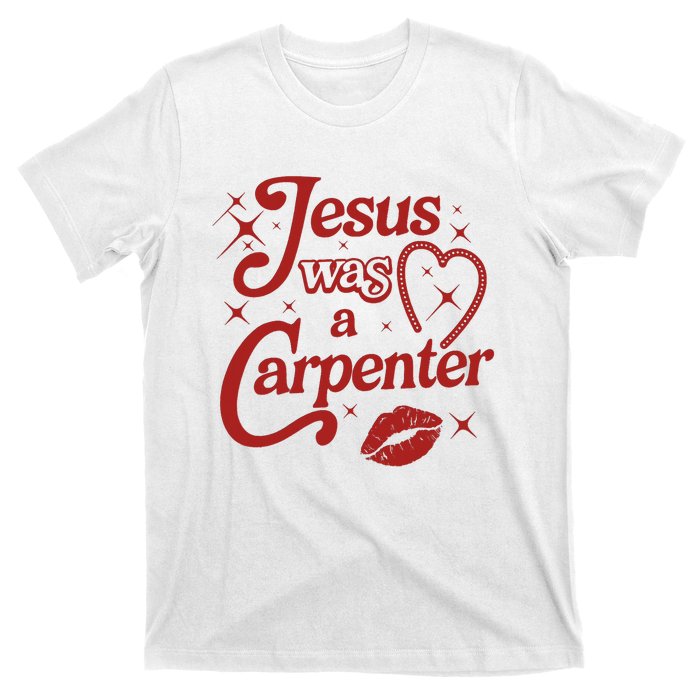 Jesus Was A Carpenter Christian Jesus Sayings T-Shirt