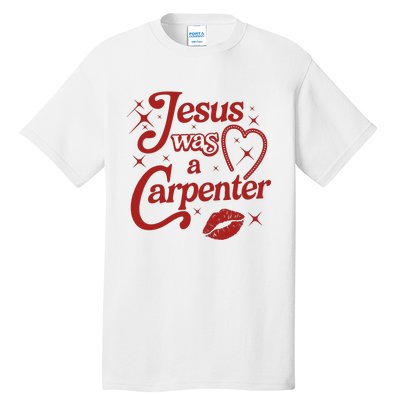 Jesus Was A Carpenter Christian Jesus Sayings Tall T-Shirt