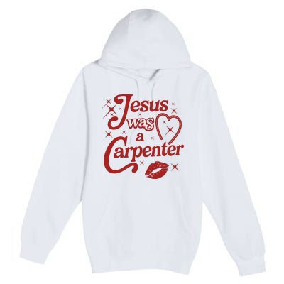 Jesus Was A Carpenter Christian Jesus Sayings Premium Pullover Hoodie