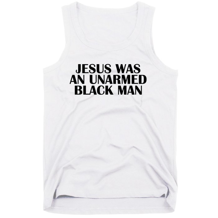 Jesus Was An Unarmed Black Man Tank Top