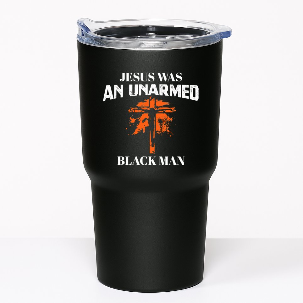 Jesus Was An Unarmed Black Man Religious Christian Bible Tumbler