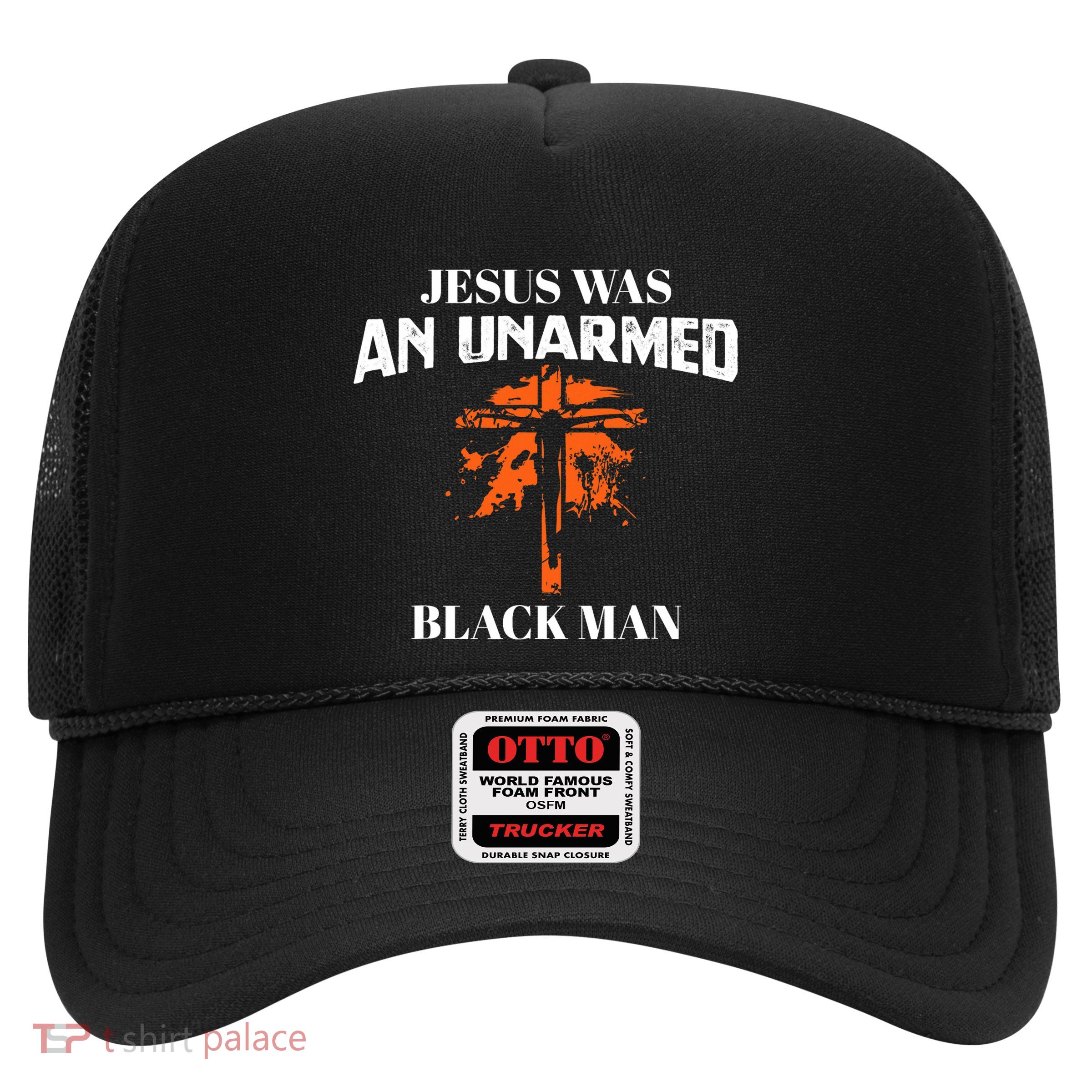 Jesus Was An Unarmed Black Man Religious Christian Bible Trucker Hat