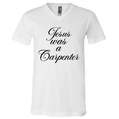 Jesus Was A Carpenter V-Neck T-Shirt