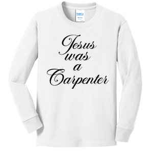 Jesus Was A Carpenter Kids Long Sleeve Shirt