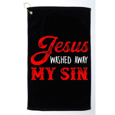 Jesus Washed Away My Sin Religion Christianity Catholic God Platinum Collection Golf Towel