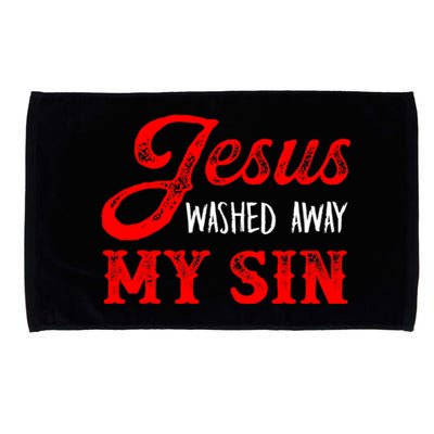 Jesus Washed Away My Sin Religion Christianity Catholic God Microfiber Hand Towel