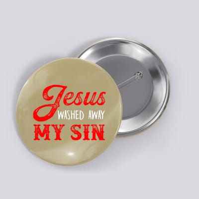 Jesus Washed Away My Sin Religion Christianity Catholic God Button