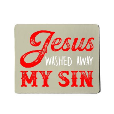 Jesus Washed Away My Sin Religion Christianity Catholic God Mousepad