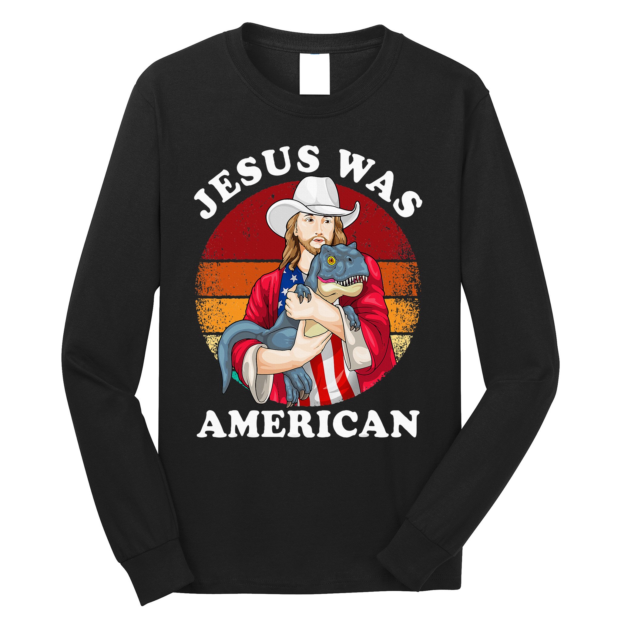 Jesus Was American Dinosaur Jesus Trex Long Sleeve Shirt