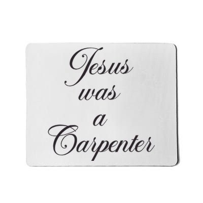 Jesus Was A Carpenter Mousepad