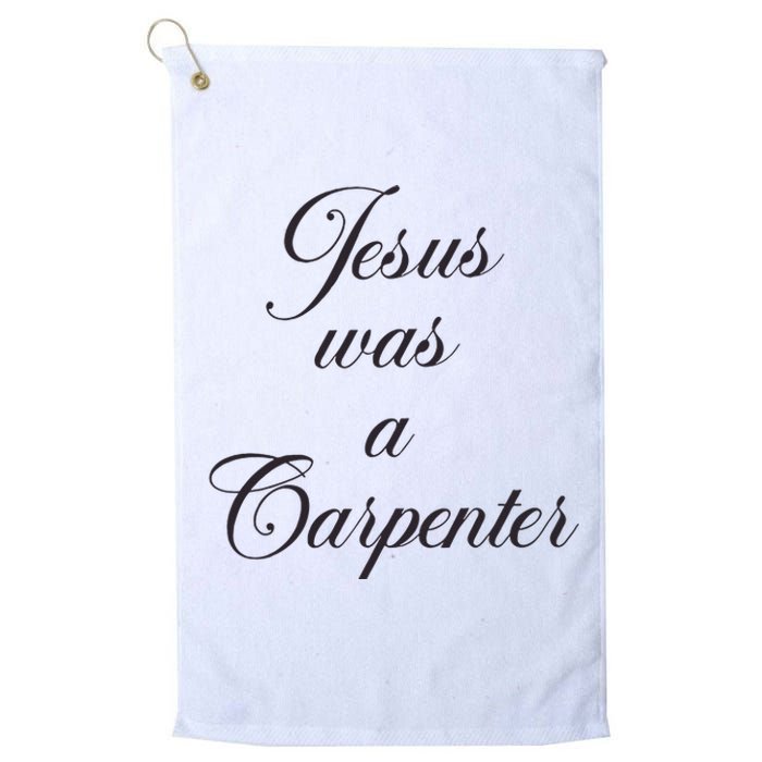 Jesus Was A Carpenter Platinum Collection Golf Towel