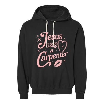 Jesus Was A Carpenter Garment-Dyed Fleece Hoodie