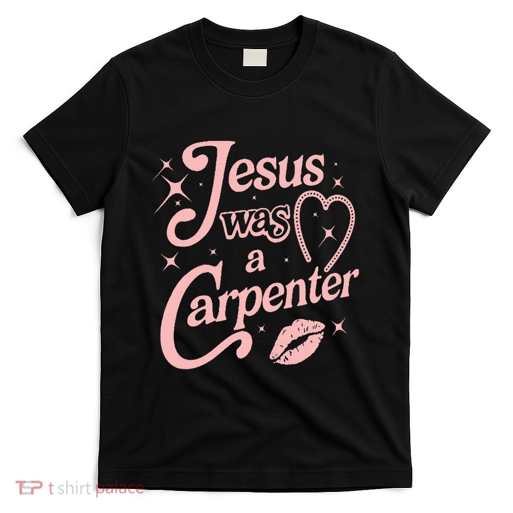 Jesus Was A Carpenter T-Shirt