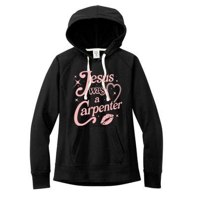 Jesus Was A Carpenter Women's Fleece Hoodie