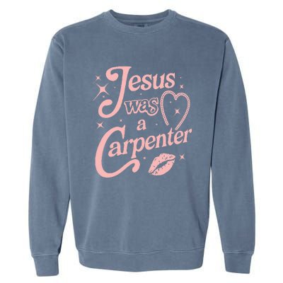 Jesus Was A Carpenter Garment-Dyed Sweatshirt