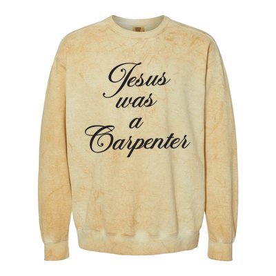 Jesus Was A Carpenter Colorblast Crewneck Sweatshirt