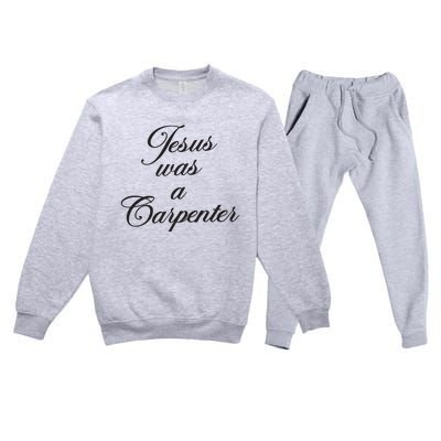 Jesus Was A Carpenter Premium Crewneck Sweatsuit Set