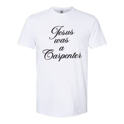 Jesus Was A Carpenter Softstyle® CVC T-Shirt