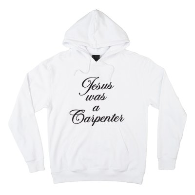 Jesus Was A Carpenter Hoodie