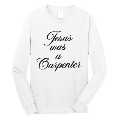 Jesus Was A Carpenter Long Sleeve Shirt