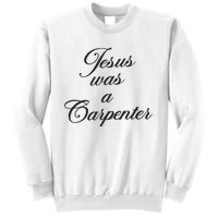 Jesus Was A Carpenter Sweatshirt