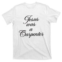 Jesus Was A Carpenter T-Shirt