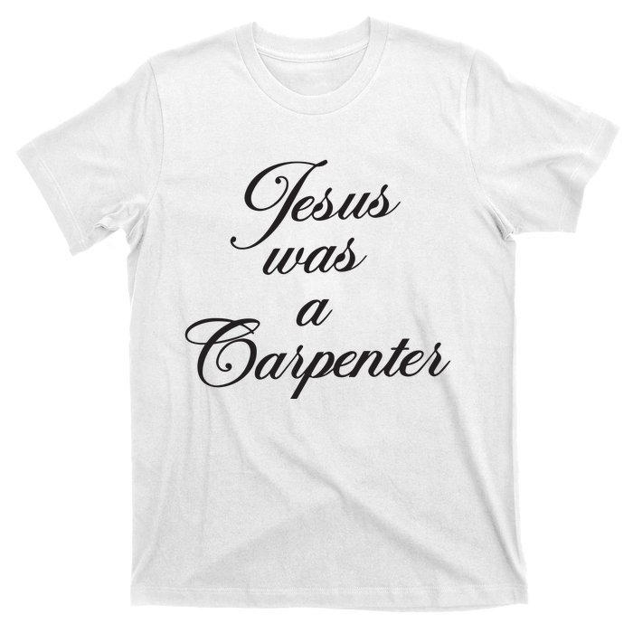 Jesus Was A Carpenter T-Shirt