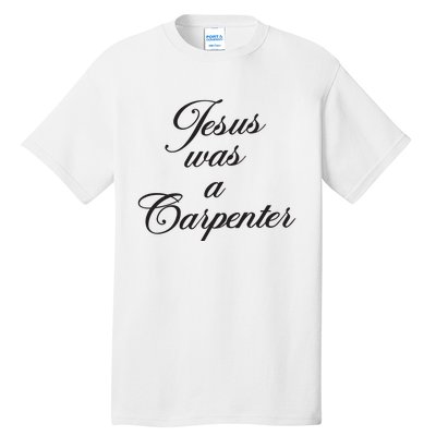 Jesus Was A Carpenter Tall T-Shirt