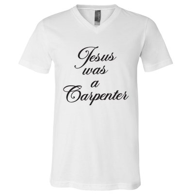 Jesus Was A Carpenter V-Neck T-Shirt