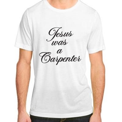 Jesus Was A Carpenter Adult ChromaSoft Performance T-Shirt