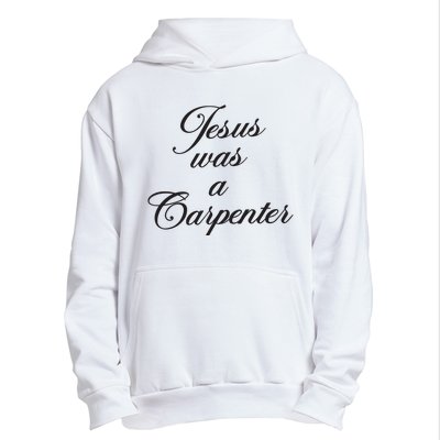 Jesus Was A Carpenter Urban Pullover Hoodie