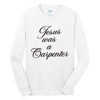 Jesus Was A Carpenter Tall Long Sleeve T-Shirt