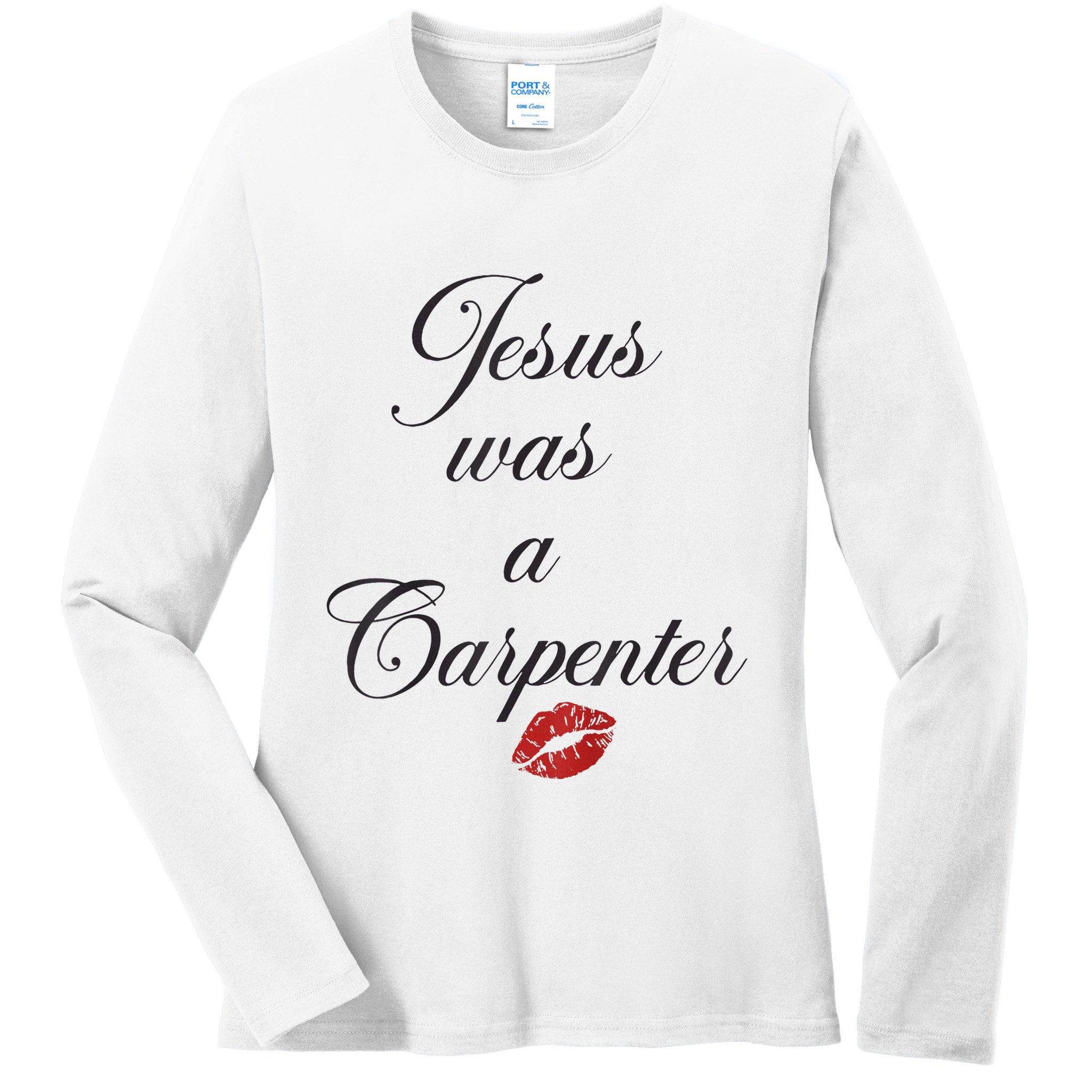 Jesus Was A Carpenter Christian Bible Verse Ladies Long Sleeve Shirt