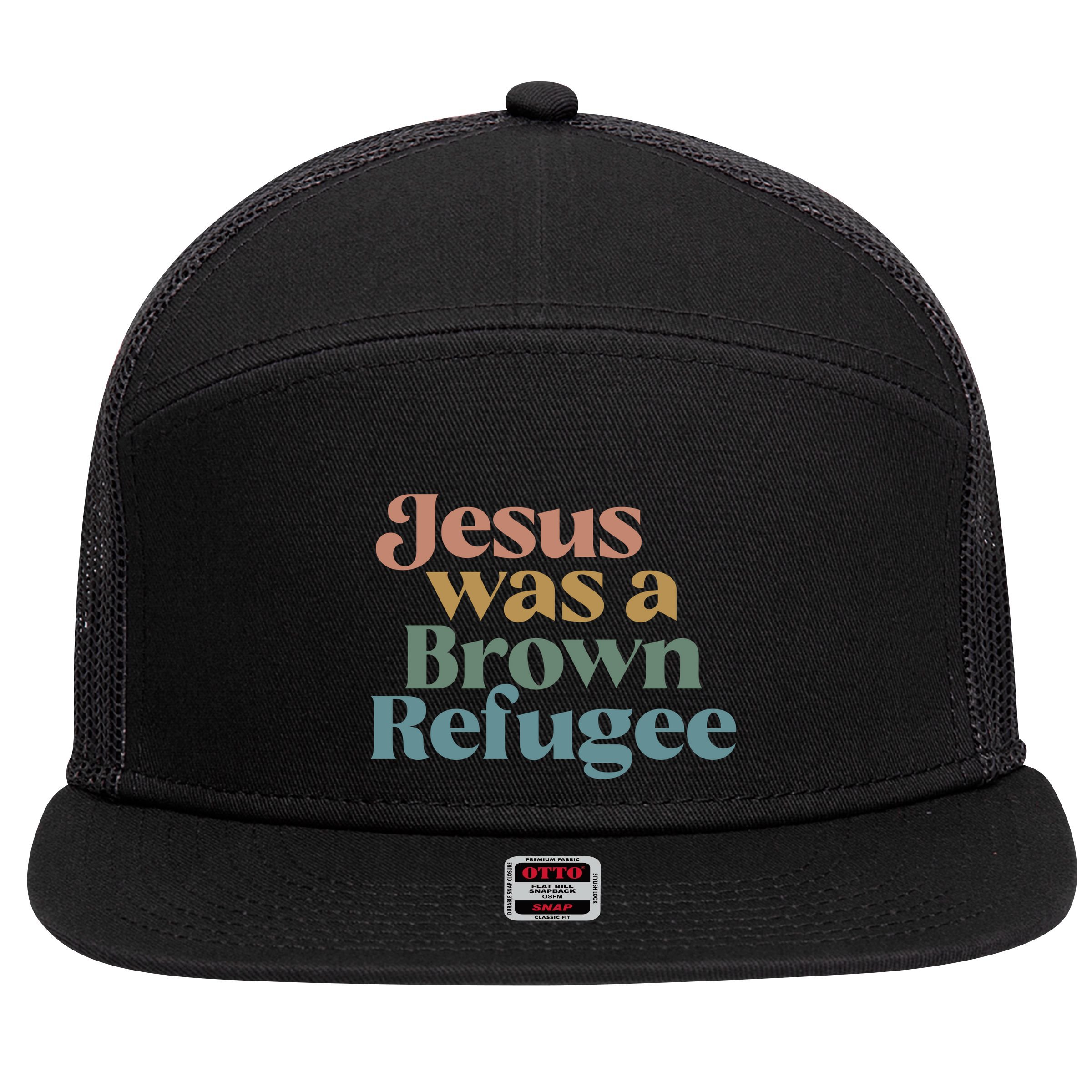 Jesus Was A Brown Refugee No Is Illegal On Stolen Land 7 Panel Mesh Trucker Snapback Hat