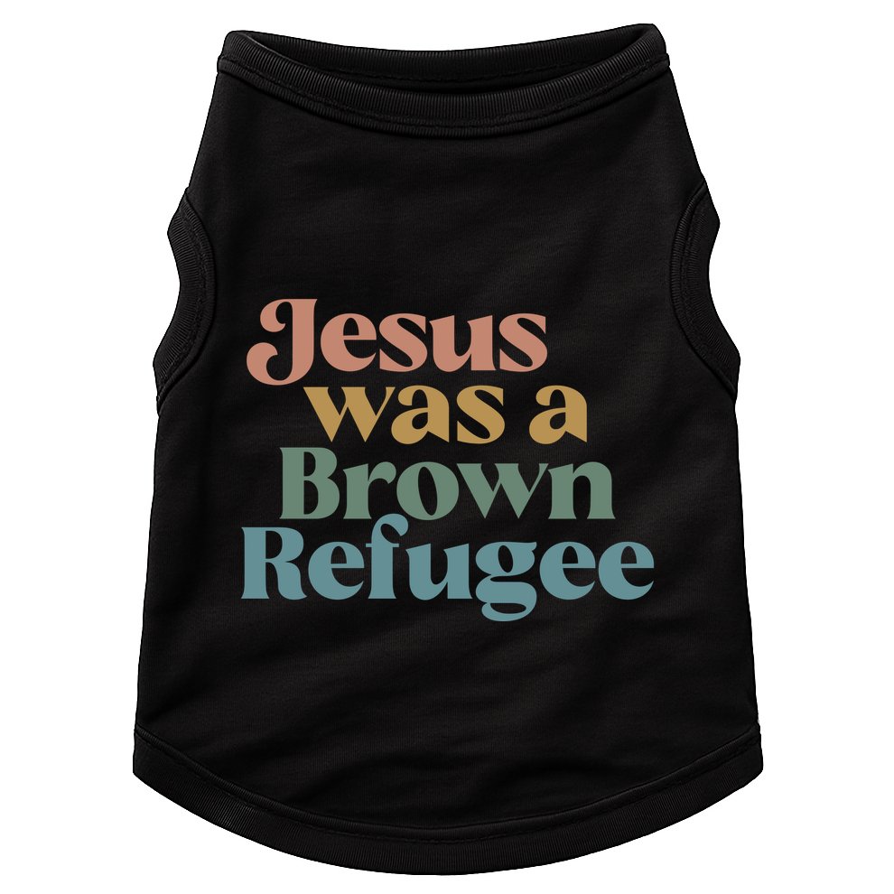 Jesus Was A Brown Refugee No Is Illegal On Stolen Land Doggie Tank