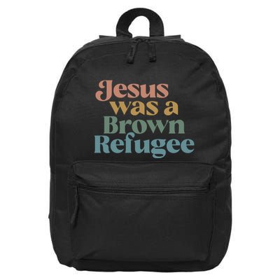 Jesus Was A Brown Refugee No Is Illegal On Stolen Land 16 in Basic Backpack