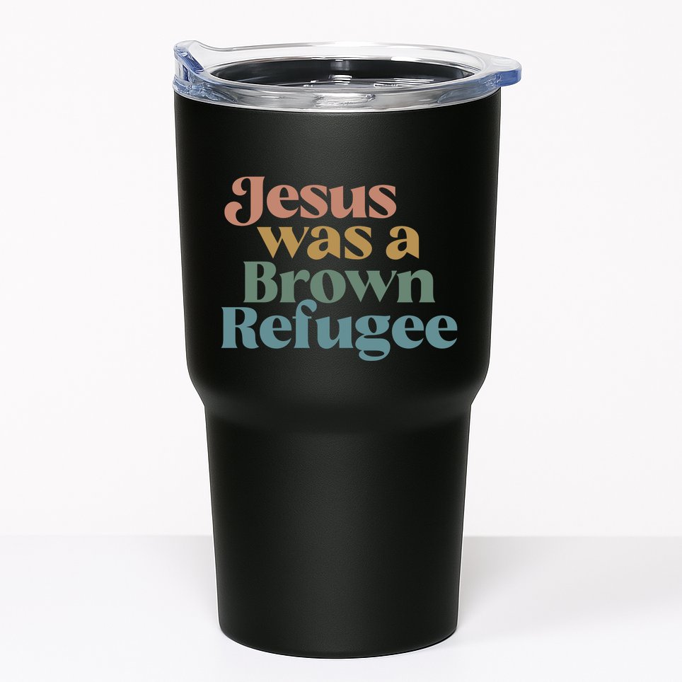 Jesus Was A Brown Refugee No Is Illegal On Stolen Land Tumbler