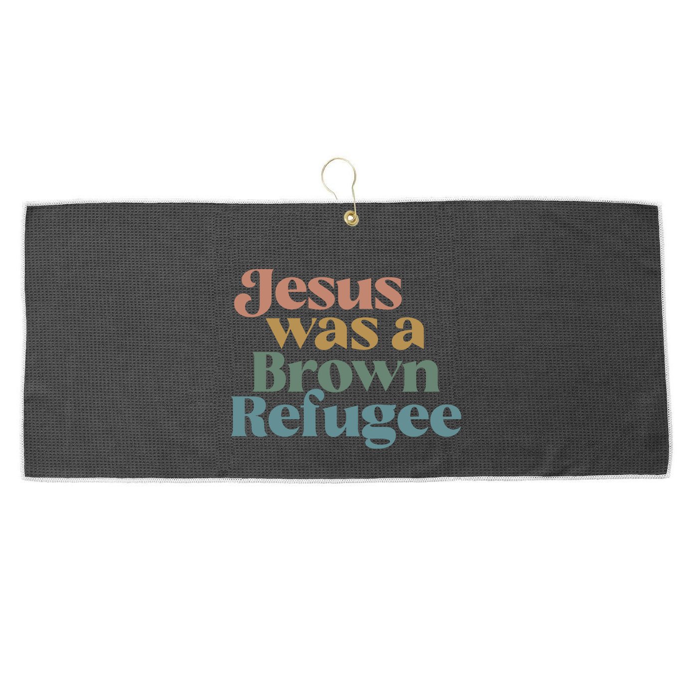 Jesus Was A Brown Refugee No Is Illegal On Stolen Land Large Microfiber Waffle Golf Towel