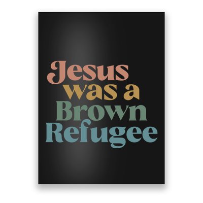 Jesus Was A Brown Refugee No Is Illegal On Stolen Land Poster