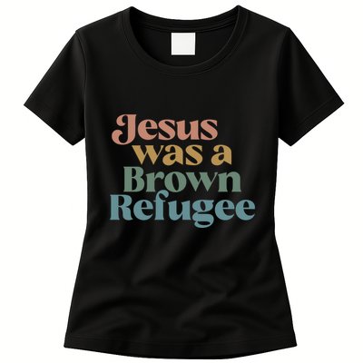 Jesus Was A Brown Refugee No Is Illegal On Stolen Land Womens T-Shirt