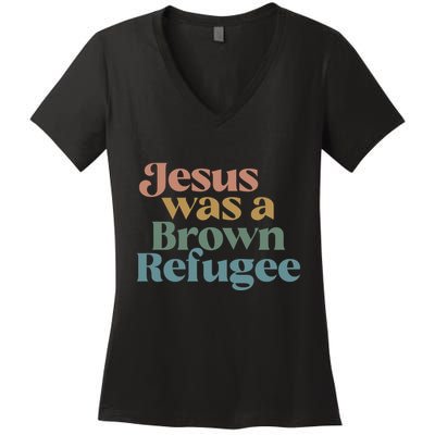 Jesus Was A Brown Refugee No Is Illegal On Stolen Land Women's V-Neck T-Shirt