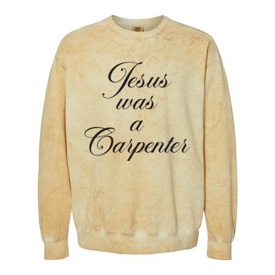 Jesus Was A Carpenter Colorblast Crewneck Sweatshirt