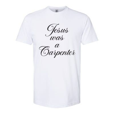 Jesus Was A Carpenter Softstyle® CVC T-Shirt