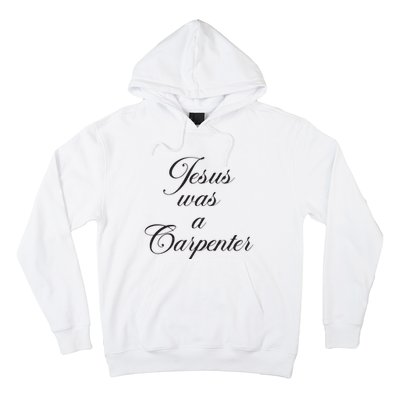 Jesus Was A Carpenter Hoodie