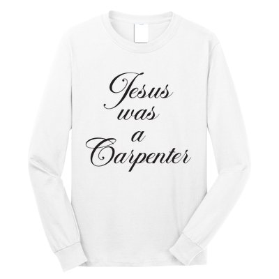 Jesus Was A Carpenter Long Sleeve Shirt