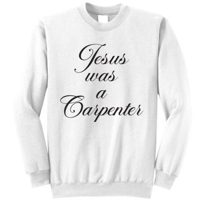 Jesus Was A Carpenter Sweatshirt