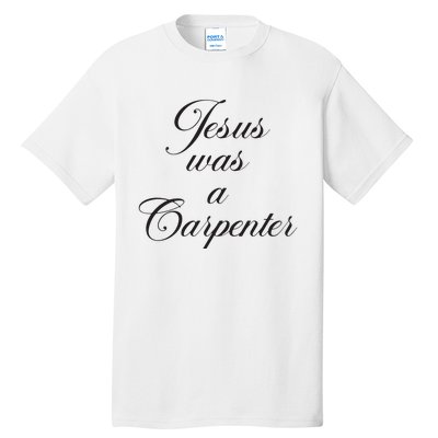 Jesus Was A Carpenter Tall T-Shirt